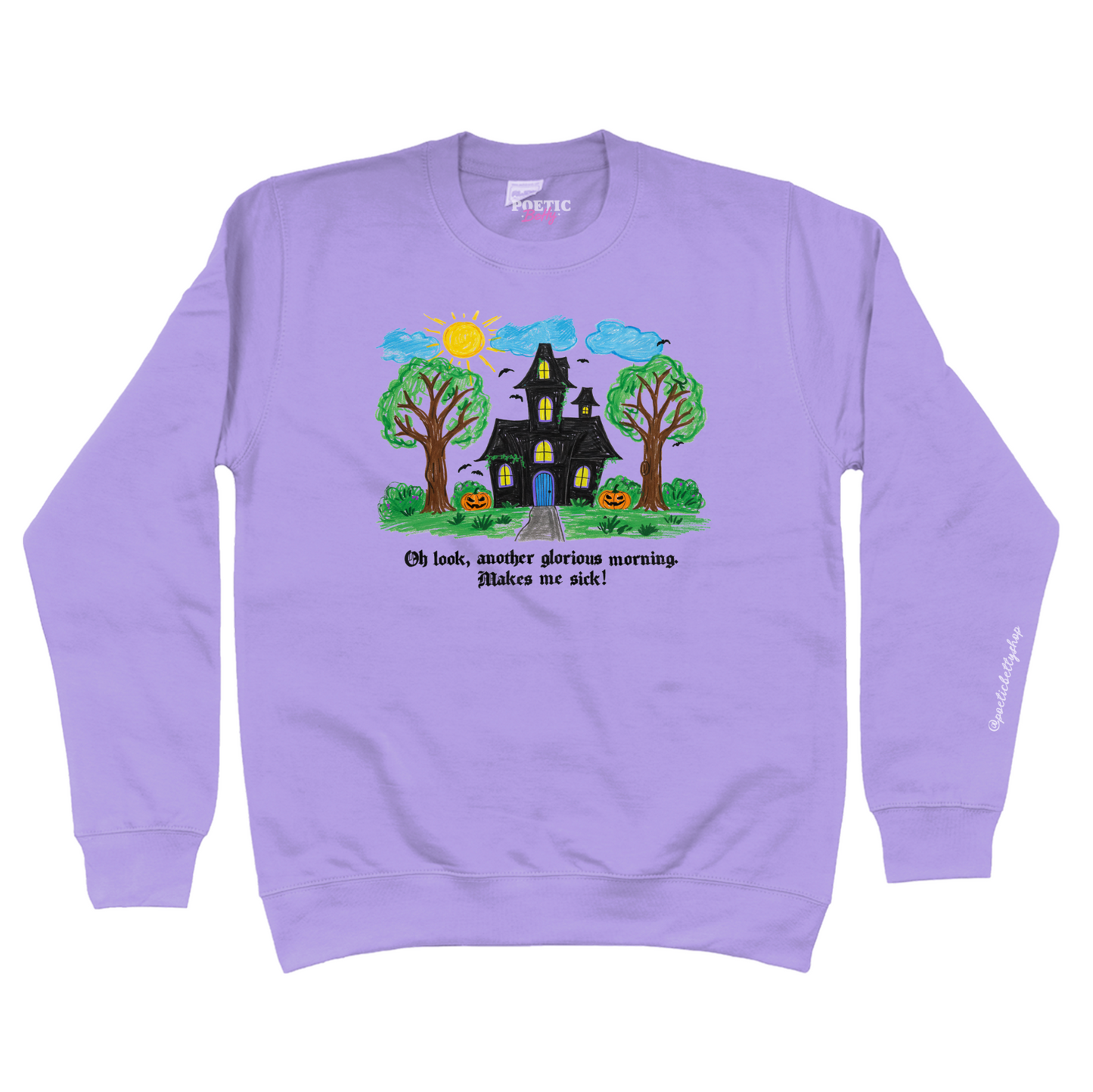 Oh Look, Another Glorious Morning. Makes Me Sick! Witches House Crew Neck Sweatshirt