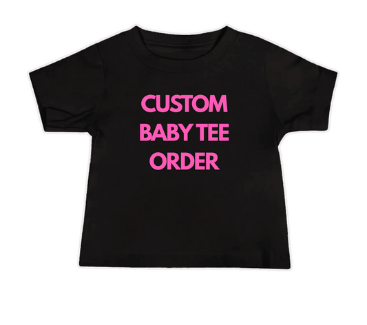 Custom Baby Tee Order - Any existing or past design!