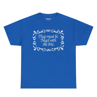 That Must Be Nigel With The Brie Vintage Scroll Unisex T-Shirt