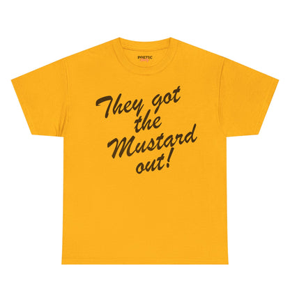 They Got The Mustard Out! Once More With Feeling Unisex Gold T-Shirt