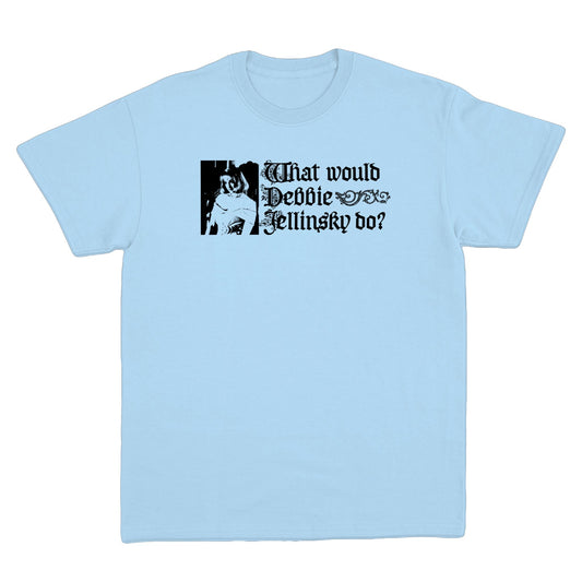What Would Debbie Jellinsky Do Pastel Blue T-Shirt