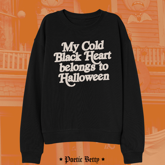 My Cold Black Heart Belongs To Halloween Slogan Spooky Sweatshirt