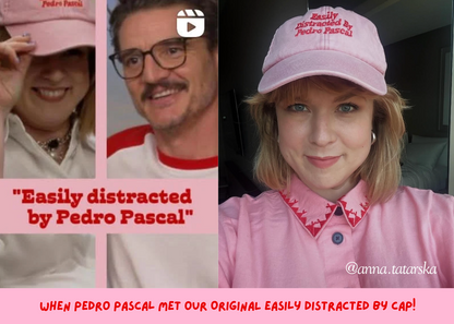 Pedro himself meets our famous and original Easily Distracted By Pedro Pascal cap.