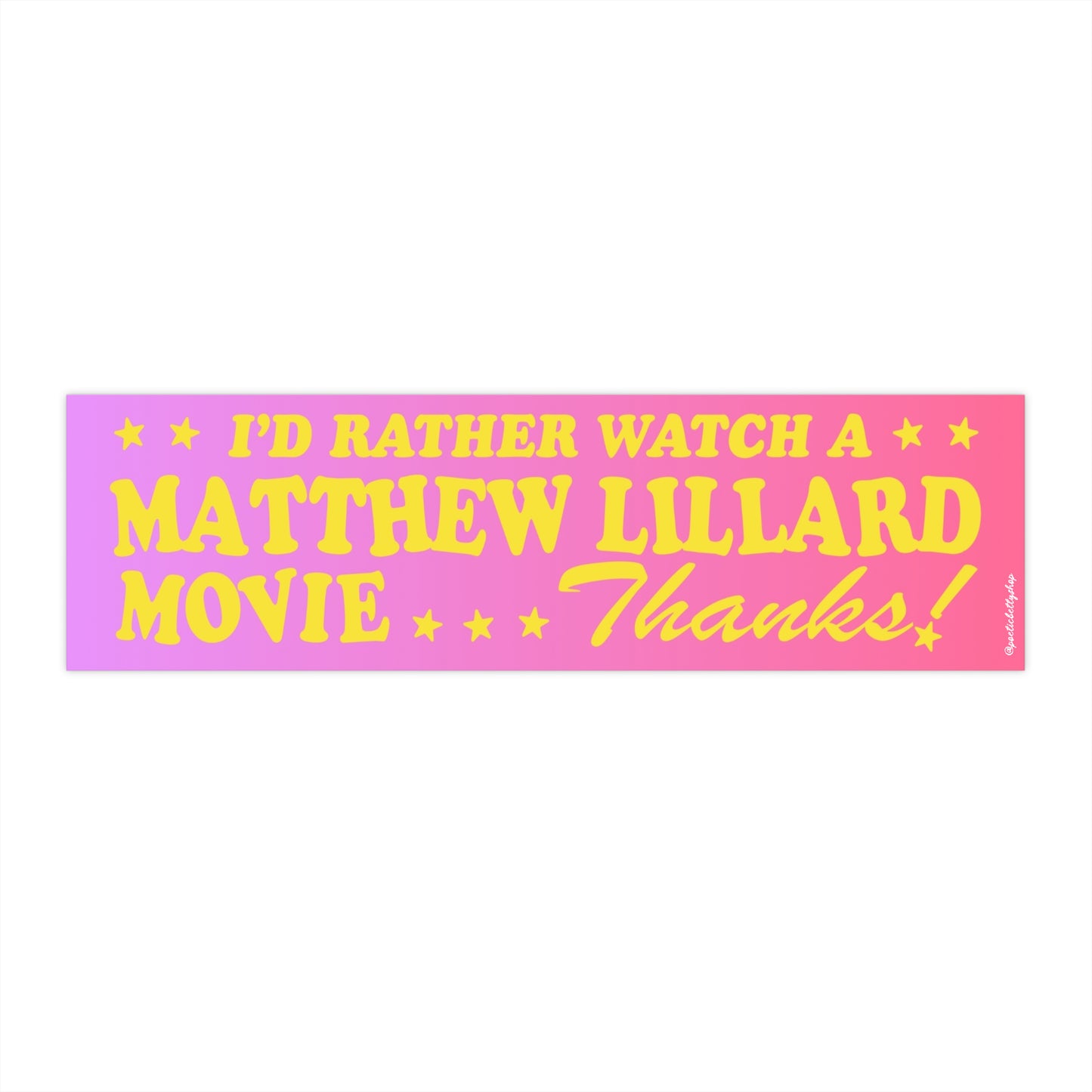 I'd Rather Watch A Matthew Lillard Movie, Thanks! Bumper Sticker
