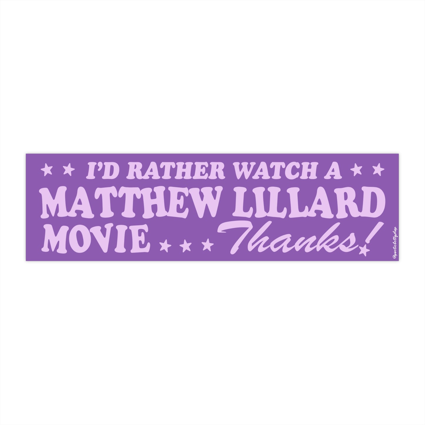 I'd Rather Watch A Matthew Lillard Movie, Thanks! Bumper Sticker