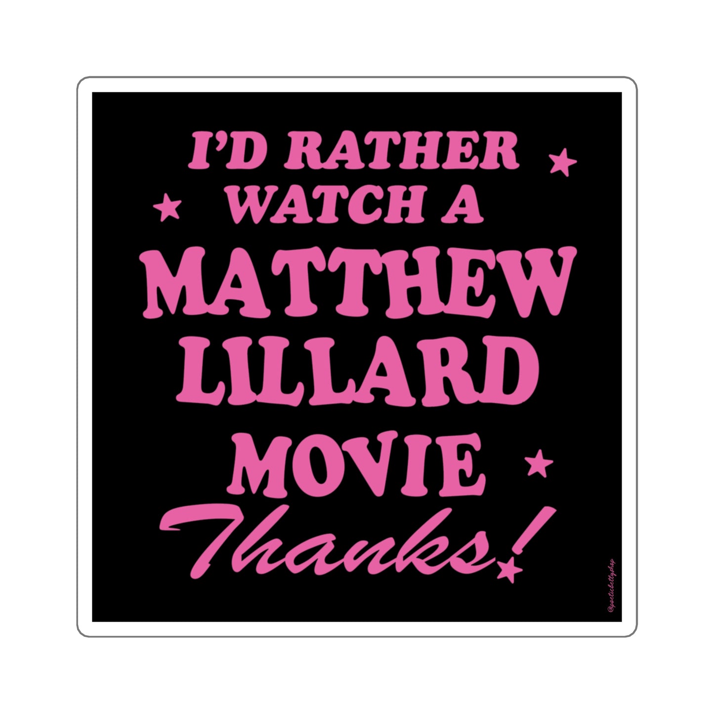 I'd Rather Watch A Matthew Lillard Movie, Thanks! Square Sticker