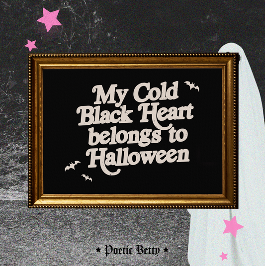 My Cold Black Heart Belongs to Halloween High Quality Art Print Poster