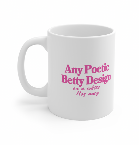 Any Poetic Betty Design 11oz Mug