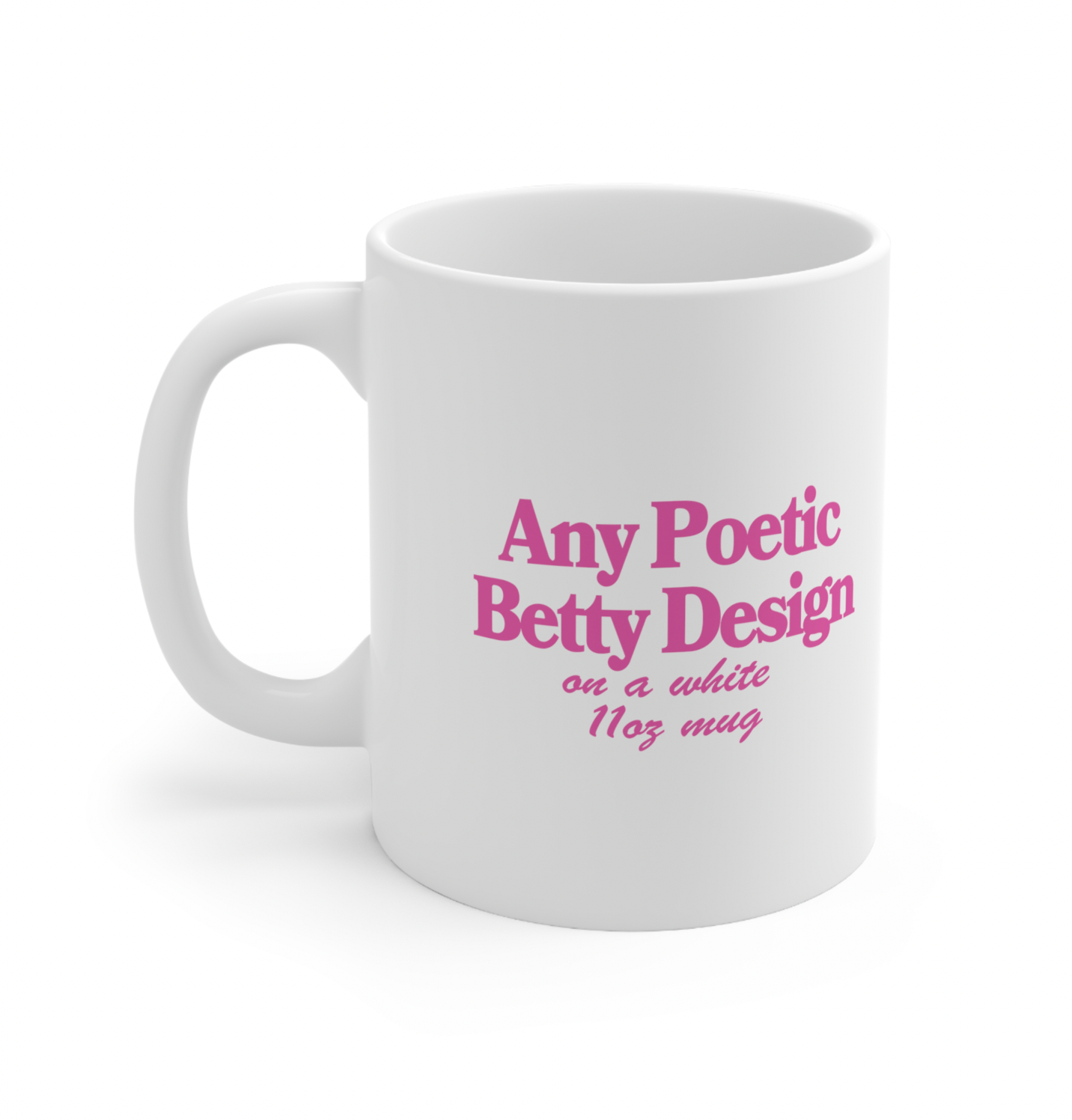 Any Poetic Betty Design 11oz Mug