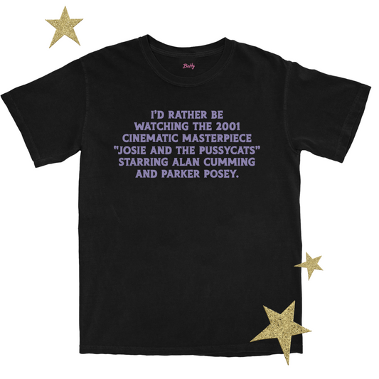 Josie and the Pussycats Movie I'd Rather Be Watching Cult Film T-Shirt