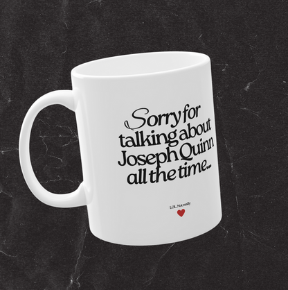 Custom Mug Sorry for Talking About All The Time Funny 11oz Mug