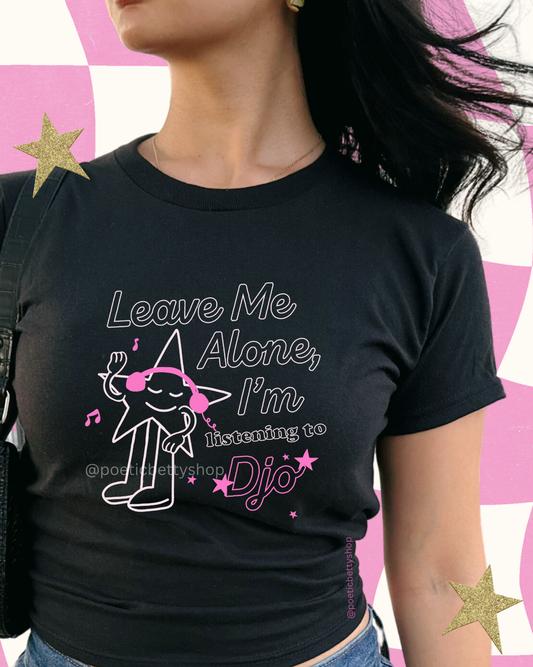 Leave Me Alone I'm Listening to Djo Music Fan Baby Fit T-Shirt Joe Keery 100% Cotton