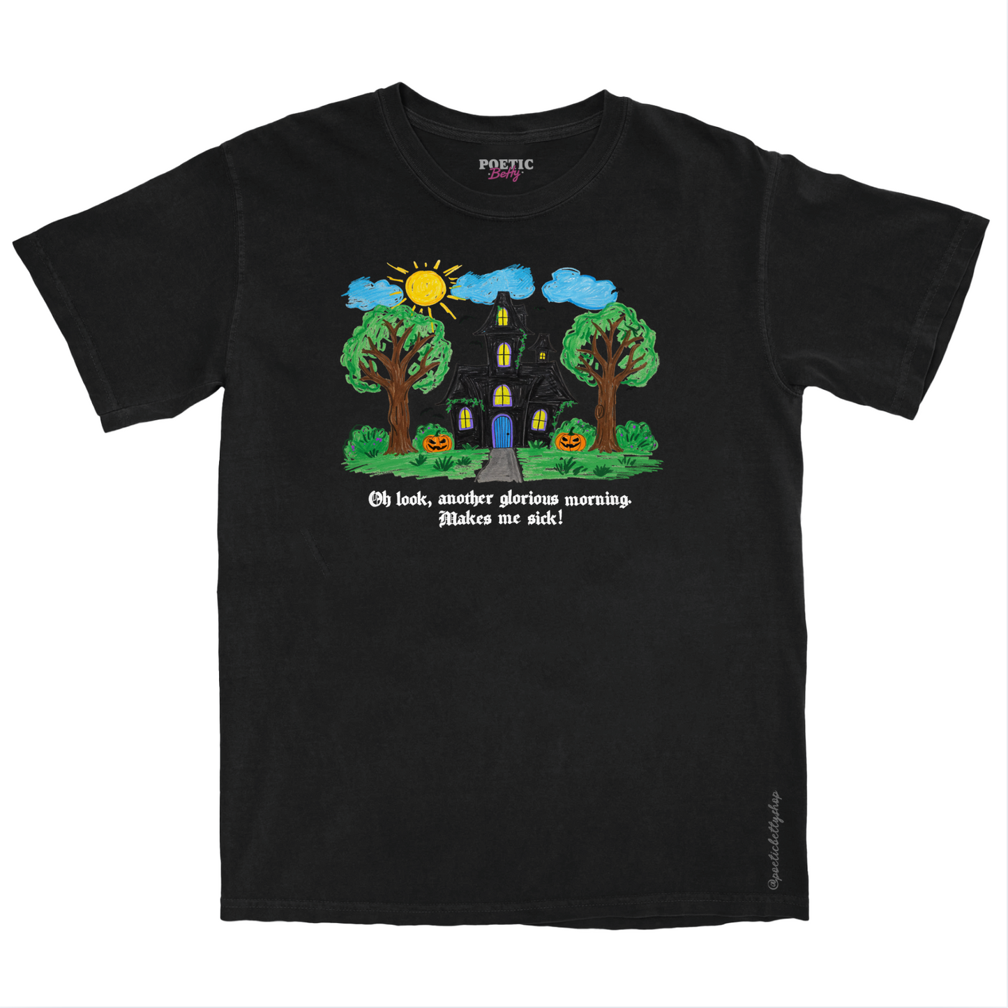 Oh Look, Another Glorious Morning. Makes Me Sick! Witches House T-Shirt Black Unisex