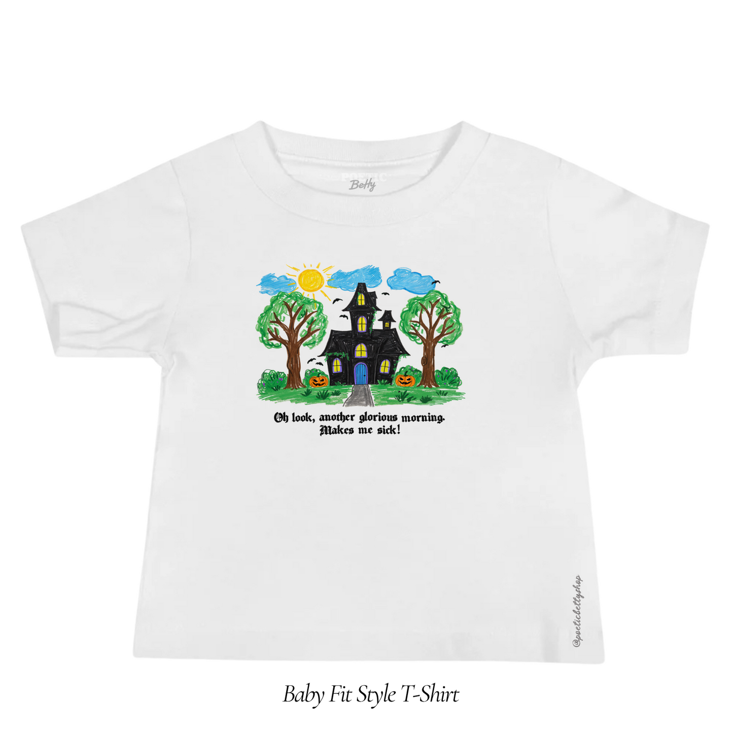 Oh Look, Another Glorious Morning. Makes Me Sick! Witches House Women's Baby Tee
