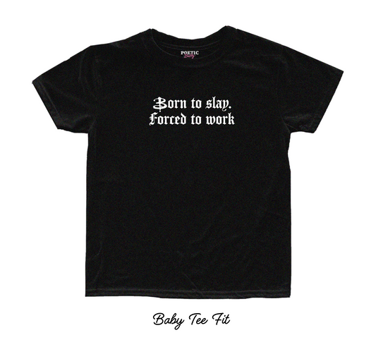 Born to Slay, Forced to Work Vampire Baby Tee