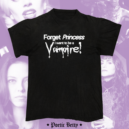 Forget Princess, I want to be a Vampire! Halloween Graphic Slogan Unisex T-Shirt