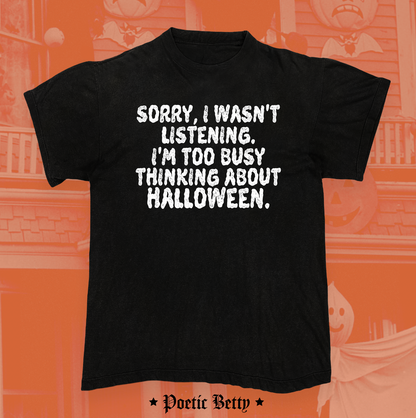 Sorry, I'm Too Busy Thinking About Halloween Spooky Unisex T-Shirt