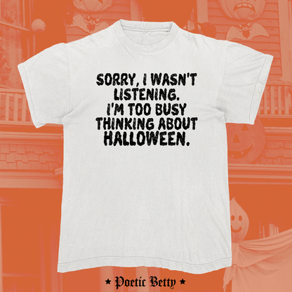 Sorry, I'm Too Busy Thinking About Halloween Spooky Unisex T-Shirt