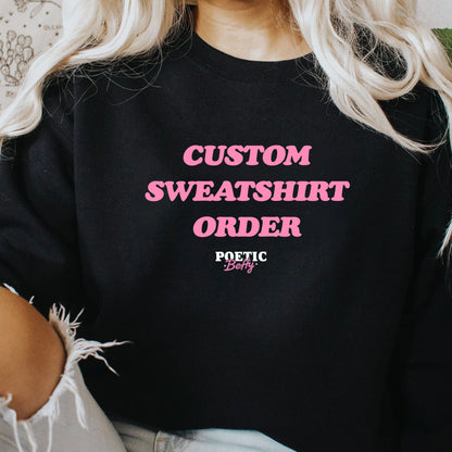 Custom Order Sweatshirt