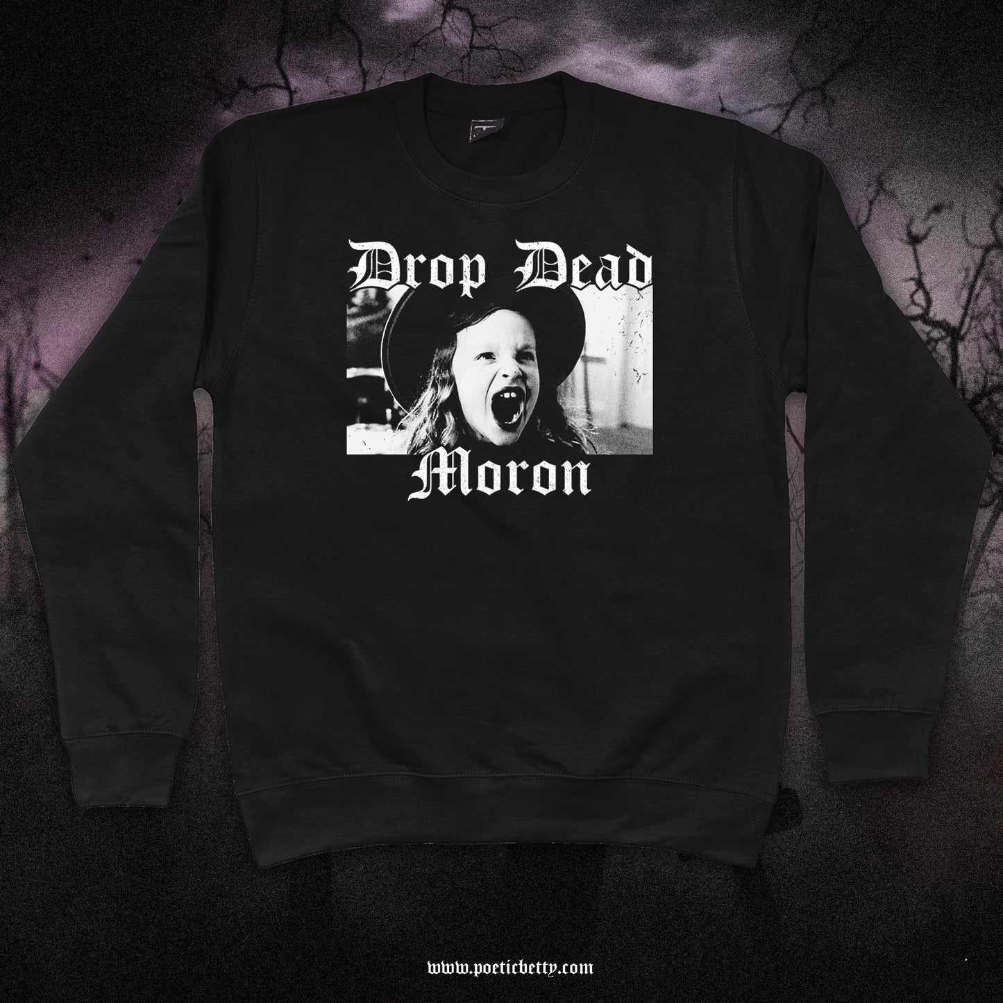 Drop Dead Moron! Dani Unisex Sweatshirt