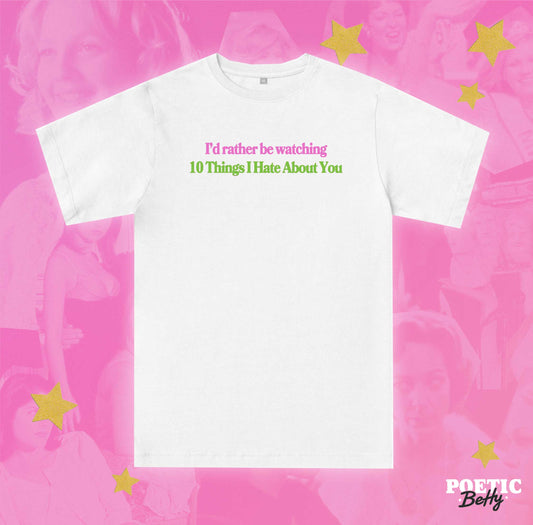 10 Things I Hate About You Rather Be Watching 1999 Unisex T-Shirt