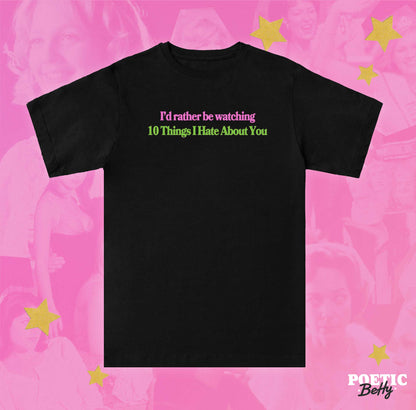 10 Things I Hate About You Rather Be Watching 1999 Unisex T-Shirt