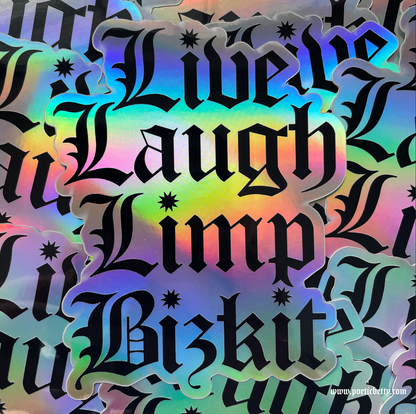 Live Laugh Limp Bizkit Holographic Rock Rainbow Stickers 8cm x 10.2cm