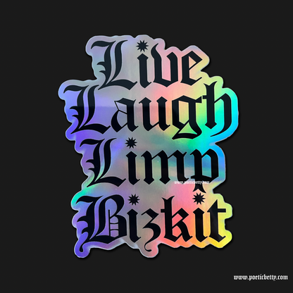 Live Laugh Limp Bizkit Holographic Rock Rainbow Stickers 8cm x 10.2cm