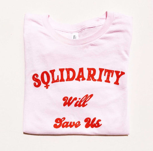 Solidarity Will Save Us Pink *SALE* Unisex  T-Shirt