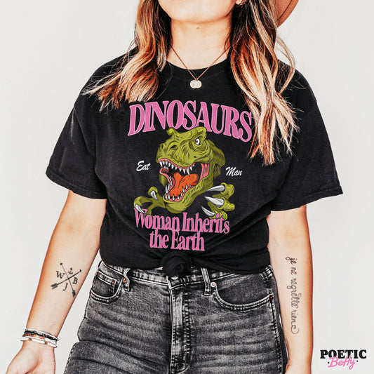 Dinosaurs Eat Man Woman Inherits the Earth Jurassic Feminist T-Shirt