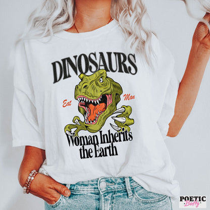 Dinosaurs Eat Man Woman Inherits the Earth Jurassic Feminist T-Shirt